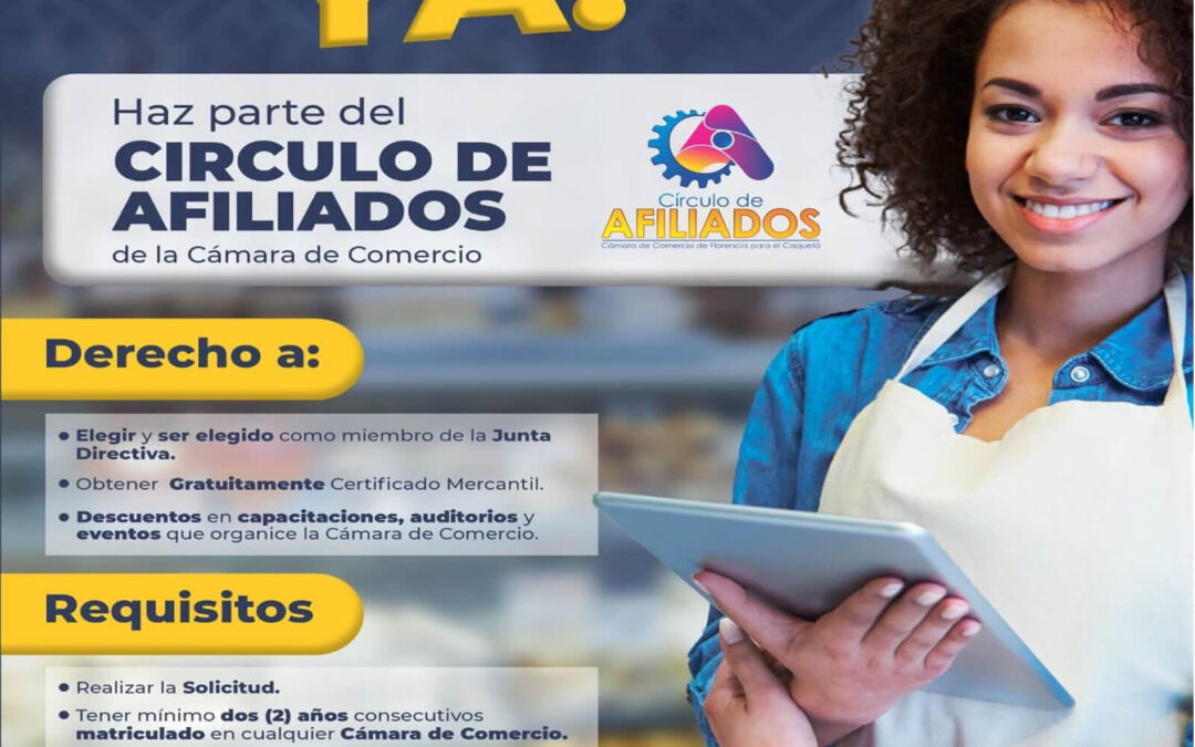 Afiliate Ya!! Haz Parte del Círculo de Afiliados de la Cámara de Comercio de Florencia